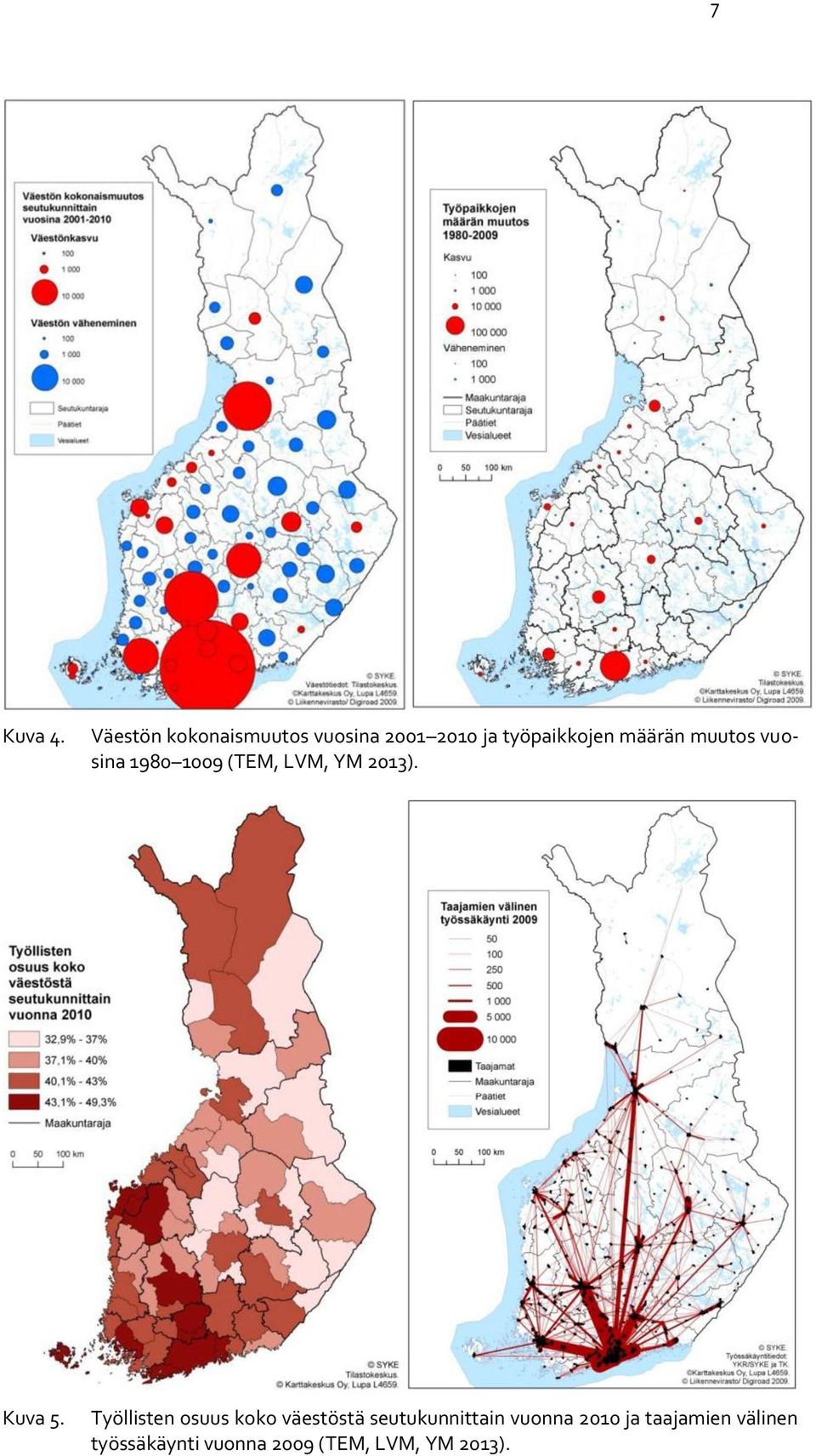 muutos vuosina 1980 1009 (TEM, LVM, YM 2013). Kuva 5.
