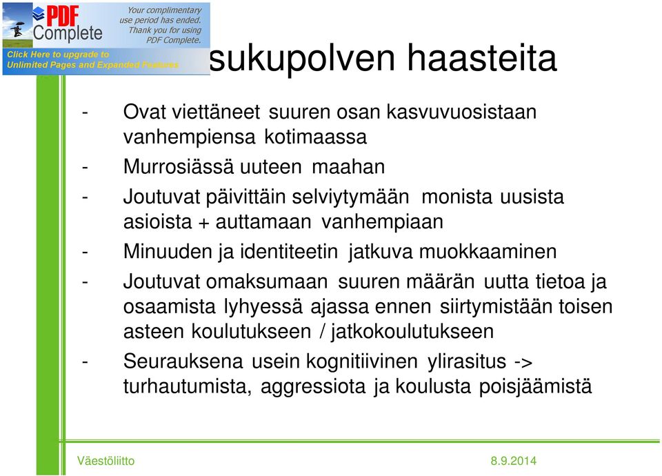 - Joutuvat omaksumaan suuren määrän uutta tietoa ja osaamista lyhyessä ajassa ennen siirtymistään toisen asteen koulutukseen /