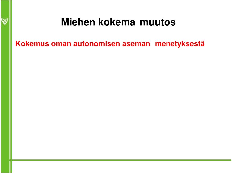 ) Vaikutusmahdollisuuksien heikkeneminen niin omassa elämässä kuin yhteiskunnallisestikin Naisvaltaisuus Suomessa ammatillisella kentällä