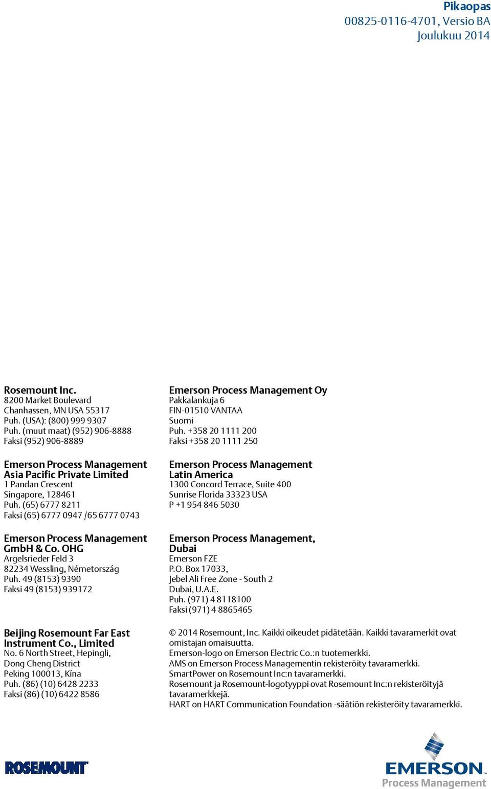(65) 6777 8211 Faksi (65) 6777 0947 /65 6777 0743 Emerson Process Management GmbH & Co. OHG Argelsrieder Feld 3 82234 Wessling, Németország Puh.