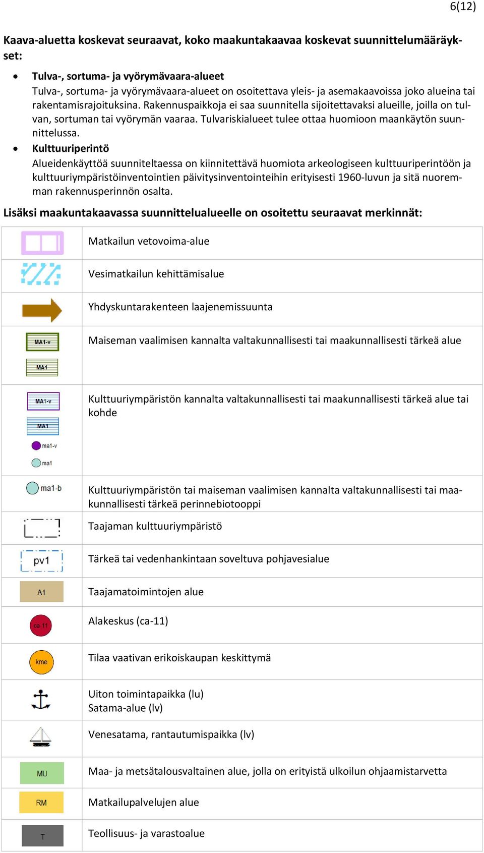 Tulvariskialueet tulee ottaa huomioon maankäytön suunnittelussa.