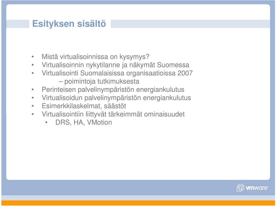 organisaatioissa 2007 poimintoja tutkimuksesta Perinteisen palvelinympäristön