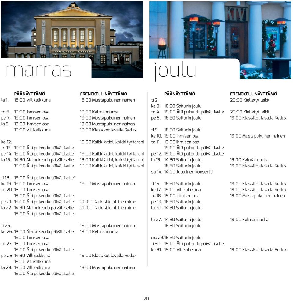 19:00 Älä pukeudu päivälliselle 19:00 Kaikki äitini, kaikki tyttäreni la 15.