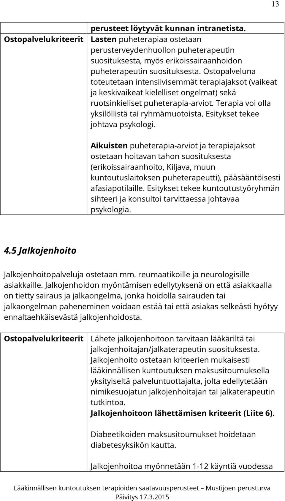 Esitykset tekee johtava psykologi.