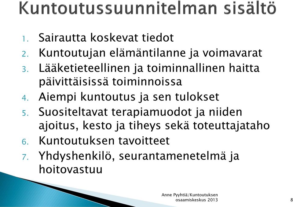 Aiempi kuntoutus ja sen tulokset 5.