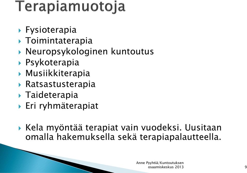 Taideterapia Eri ryhmäterapiat Kela myöntää terapiat