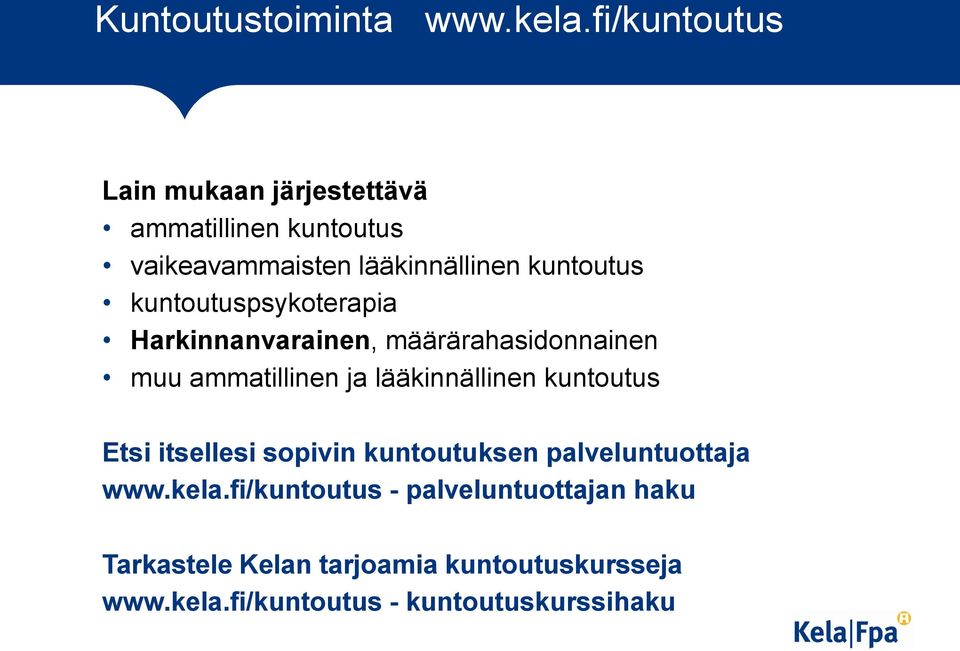 kuntoutuspsykoterapia Harkinnanvarainen, määrärahasidonnainen muu ammatillinen ja lääkinnällinen kuntoutus