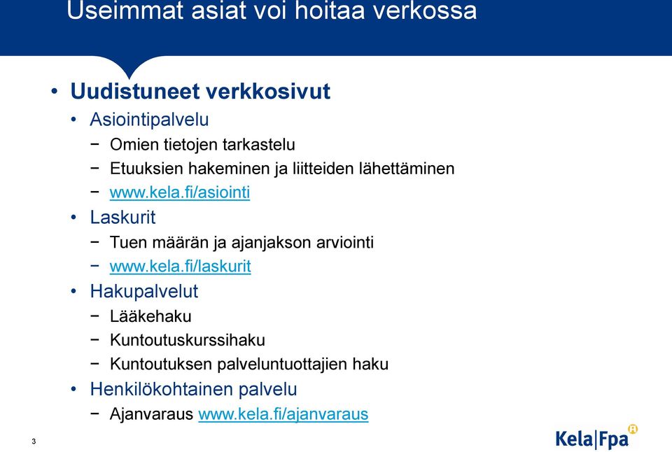 fi/asiointi Laskurit Tuen määrän ja ajanjakson arviointi www.kela.