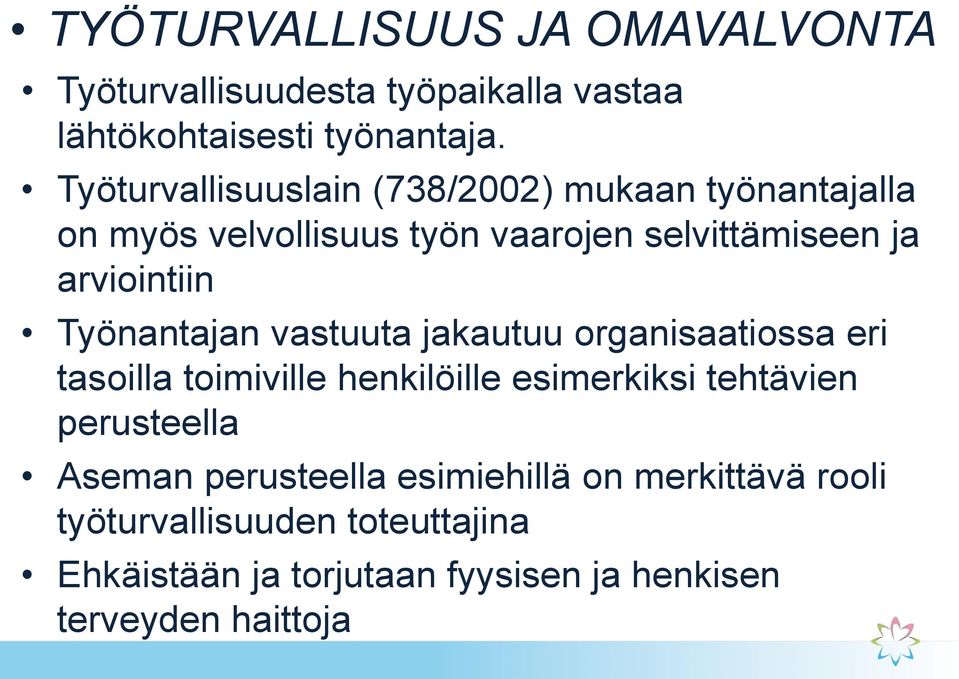 Työnantajan vastuuta jakautuu organisaatiossa eri tasoilla toimiville henkilöille esimerkiksi tehtävien perusteella