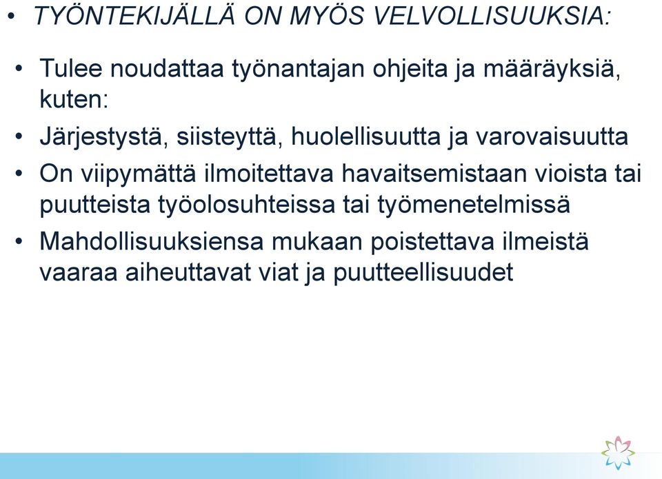 viipymättä ilmoitettava havaitsemistaan vioista tai puutteista työolosuhteissa tai