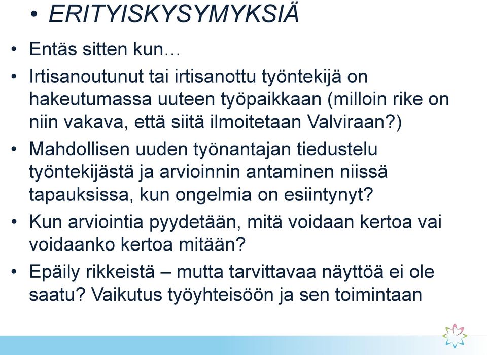 ) Mahdollisen uuden työnantajan tiedustelu työntekijästä ja arvioinnin antaminen niissä tapauksissa, kun ongelmia on