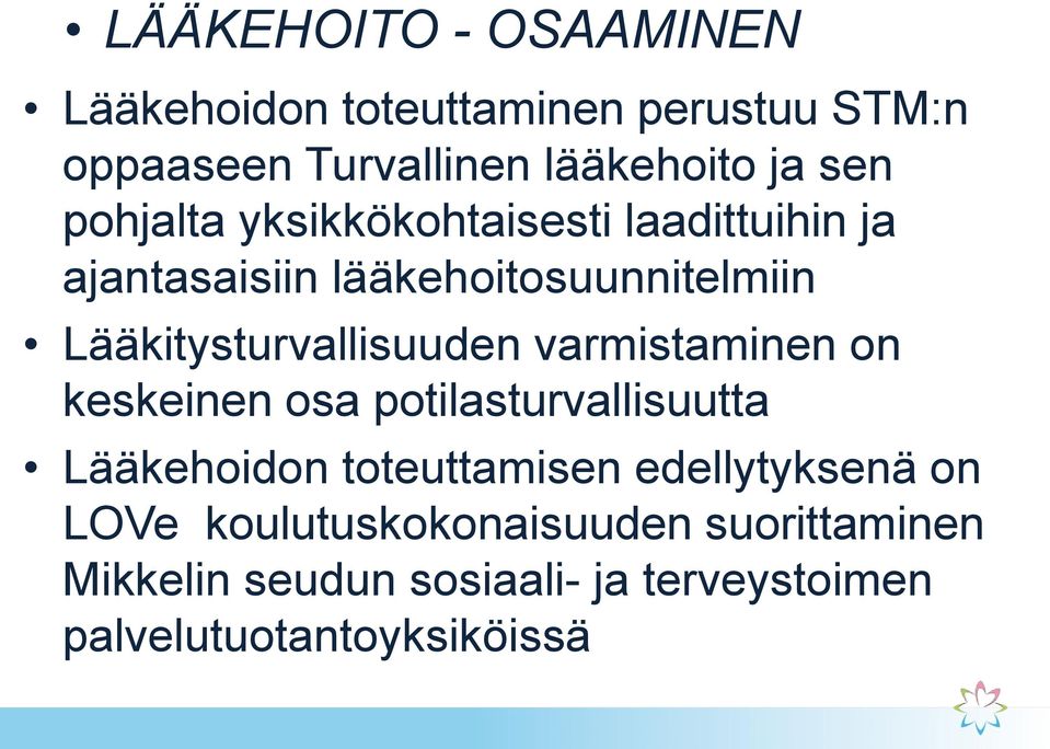 Lääkitysturvallisuuden varmistaminen on keskeinen osa potilasturvallisuutta Lääkehoidon toteuttamisen