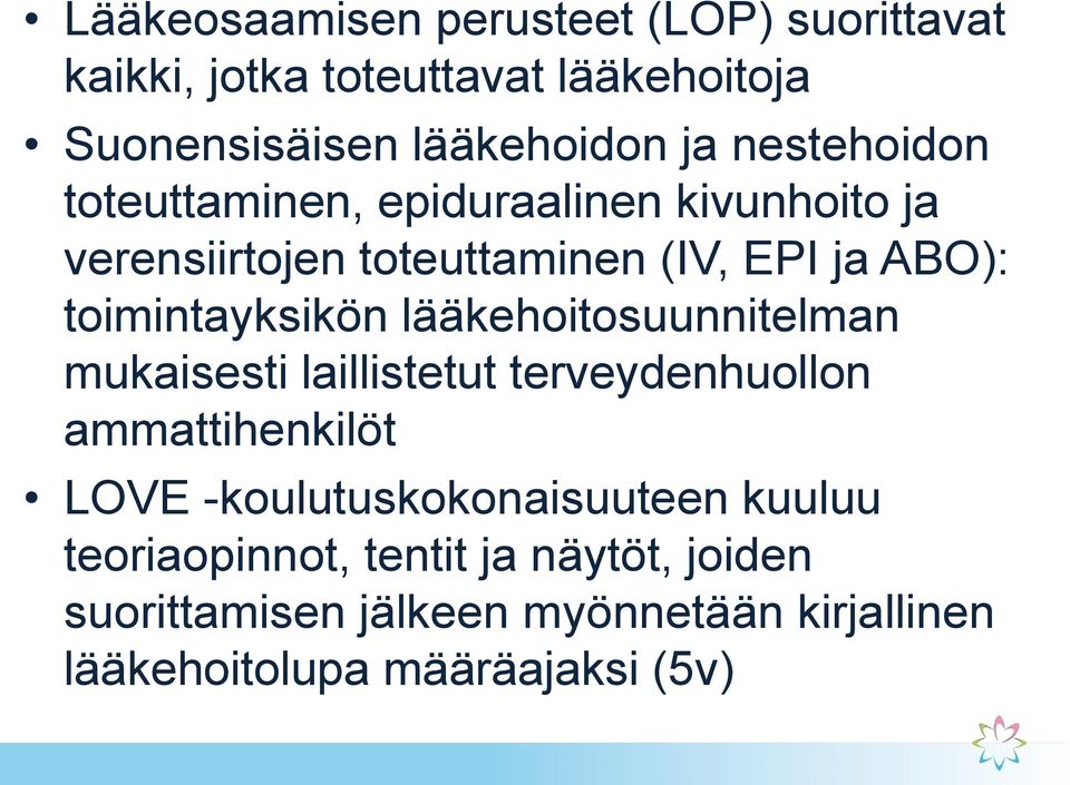 toimintayksikön lääkehoitosuunnitelman mukaisesti laillistetut terveydenhuollon ammattihenkilöt LOVE