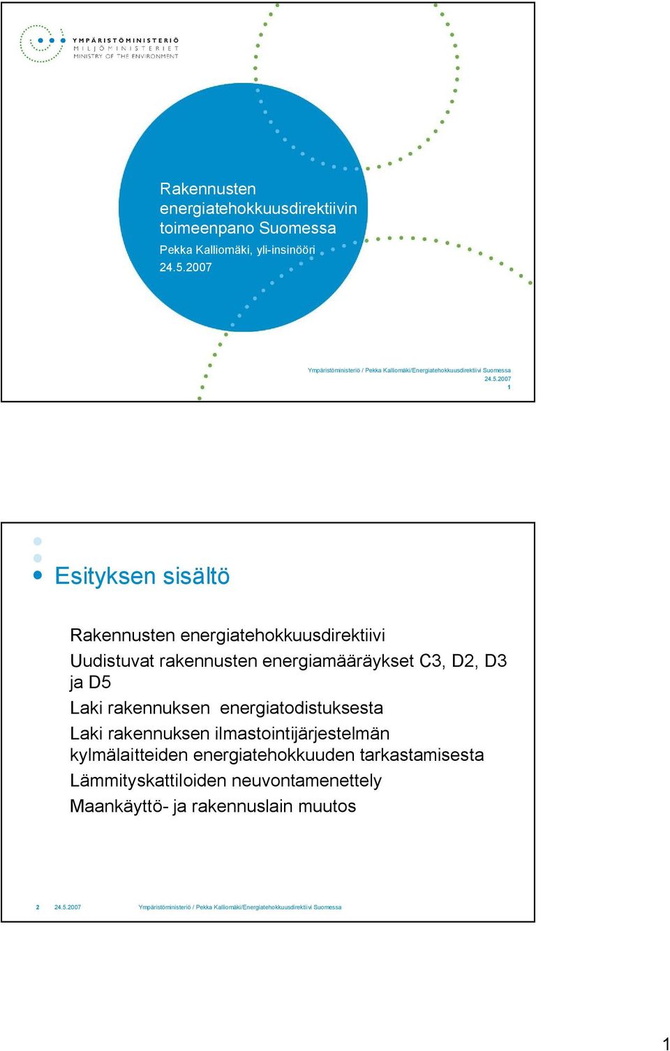 D2, D3 ja D5 Laki rakennuksen energiatodistuksesta Laki rakennuksen ilmastointijärjestelmän