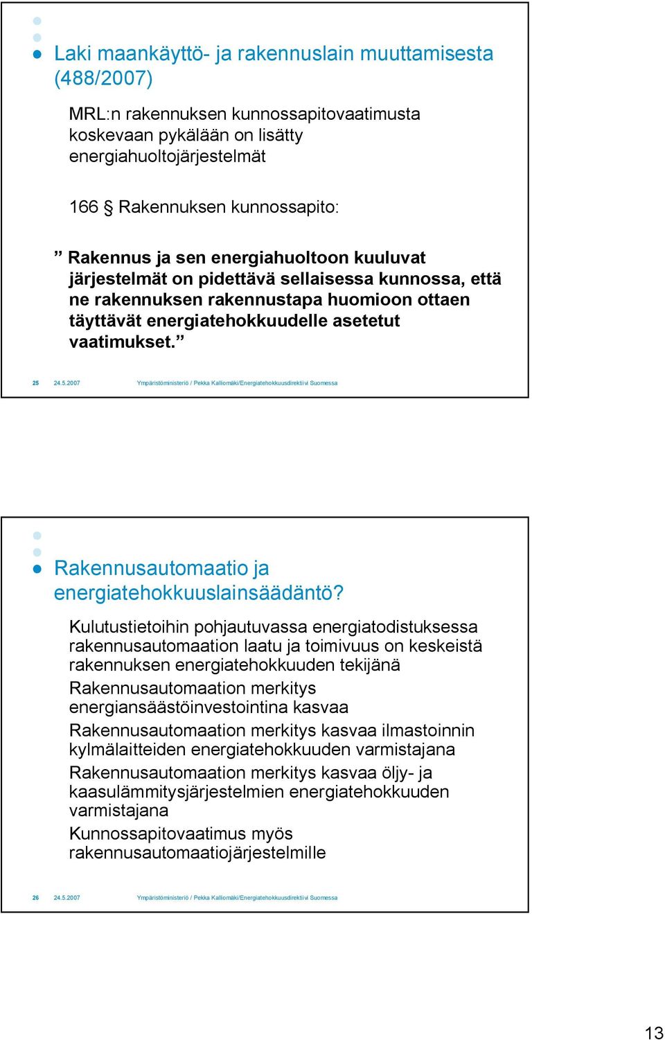 25 Rakennusautomaatio ja energiatehokkuuslainsäädäntö?