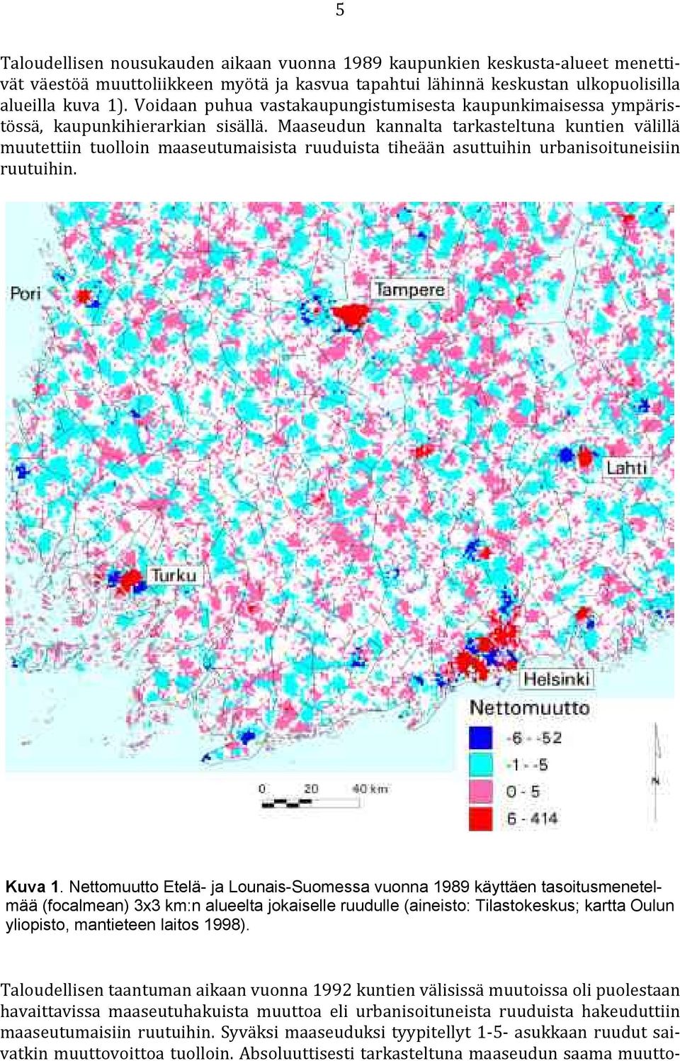 Maaseudun kannalta tarkasteltuna kuntien välillä muutettiin tuolloin maaseutumaisista ruuduista tiheään asuttuihin urbanisoituneisiin ruutuihin. Kuva 1.