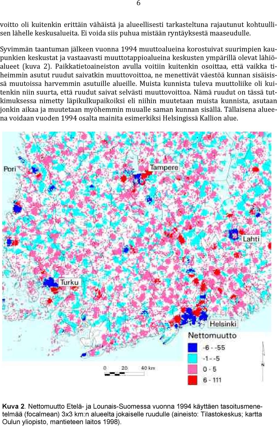 Paikkatietoaineiston avulla voitiin kuitenkin osoittaa, että vaikka tiheimmin asutut ruudut saivatkin muuttovoittoa, ne menettivät väestöä kunnan sisäisissä muutoissa harvemmin asutuille alueille.