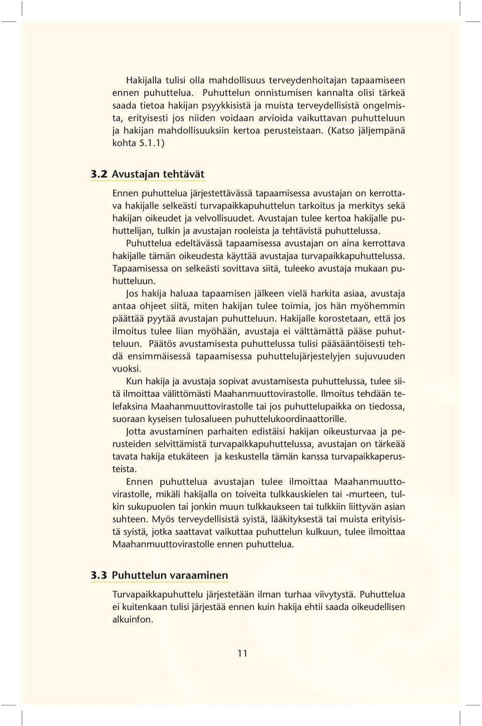mahdollisuuksiin kertoa perusteistaan. (Katso jäljempänä kohta 5.1.1) 3.