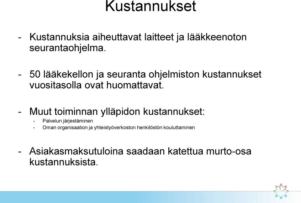 - Muut toiminnan ylläpidon kustannukset: - Palvelun järjestäminen - Oman organisaation ja