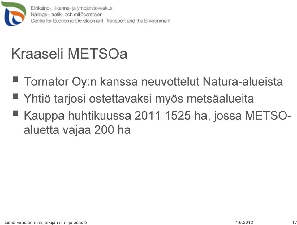 metsäalueita Kauppa huhtikuussa 2011 1525 ha, jossa