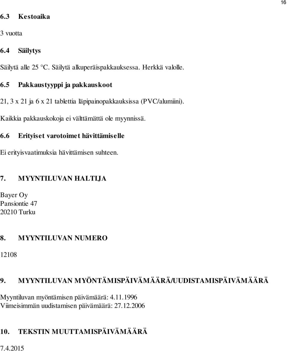 MYYNTILUVAN HALTIJA Bayer Oy Pansiontie 47 20210 Turku 8. MYYNTILUVAN NUMERO 12108 9.