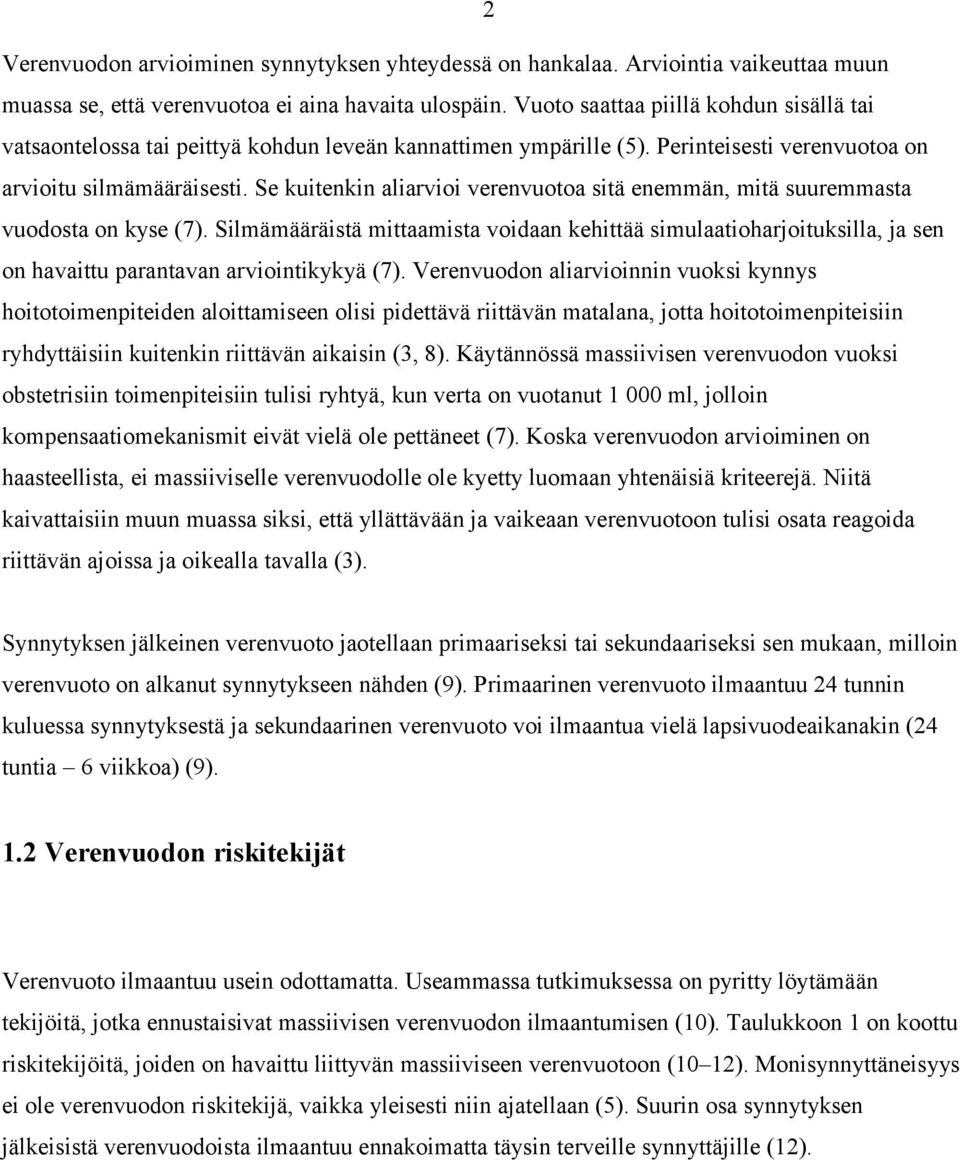 Se kuitenkin aliarvioi verenvuotoa sitä enemmän, mitä suuremmasta vuodosta on kyse (7).