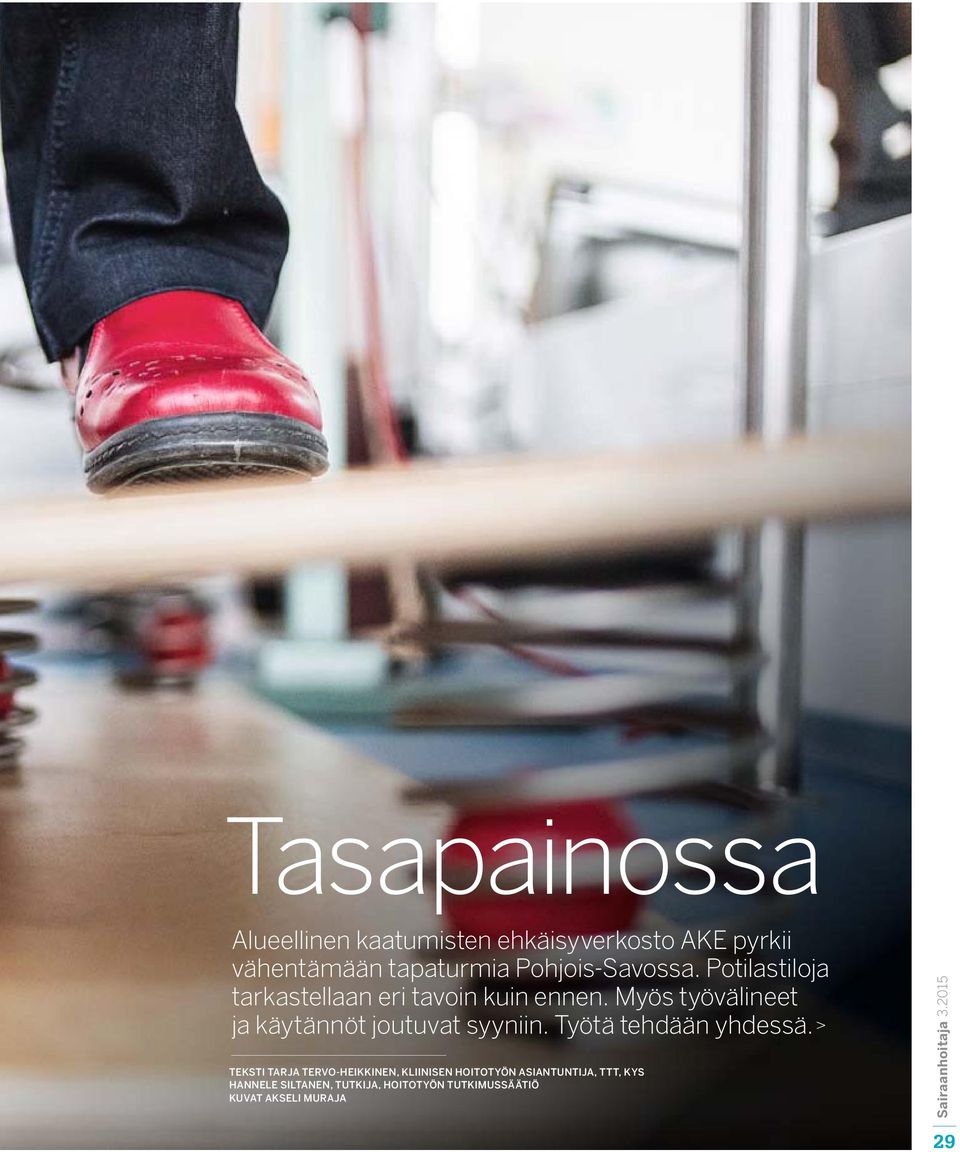 Myös työvälineet ja käytännöt joutuvat syyniin. Työtä tehdään yhdessä.