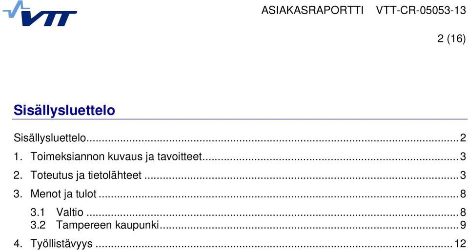 Toteutus ja tietolähteet... 3 3. Menot ja tulot... 8 3.