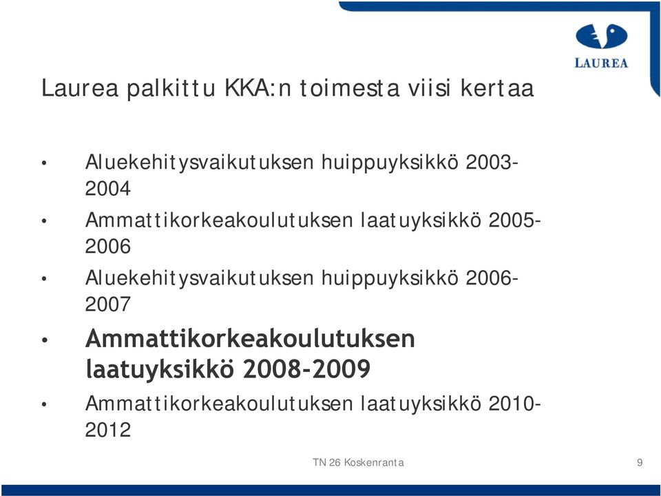 2005-2006 Aluekehitysvaikutuksen huippuyksikkö 2006-2007