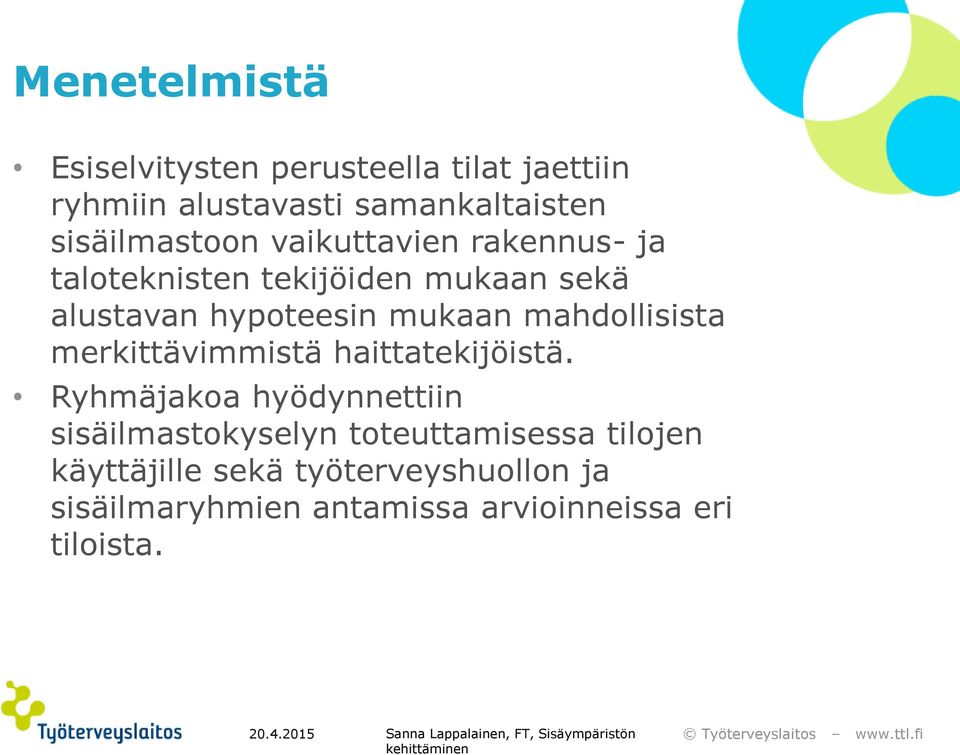 mukaan mahdollisista merkittävimmistä haittatekijöistä.