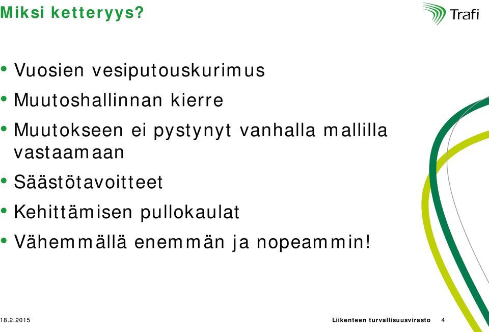 Muutokseen ei pystynyt vanhalla mallilla vastaamaan