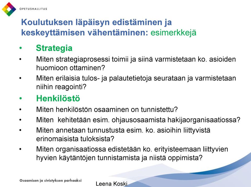 Henkilöstö Miten henkilöstön osaaminen on tunnistettu? Miten kehitetään esim. ohjausosaamista hakijaorganisaatiossa?