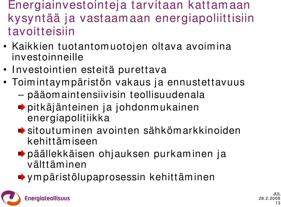 ennustettavuus pääomaintensiivisin teollisuudenala pitkäjänteinen ja johdonmukainen energiapolitiikka sitoutuminen