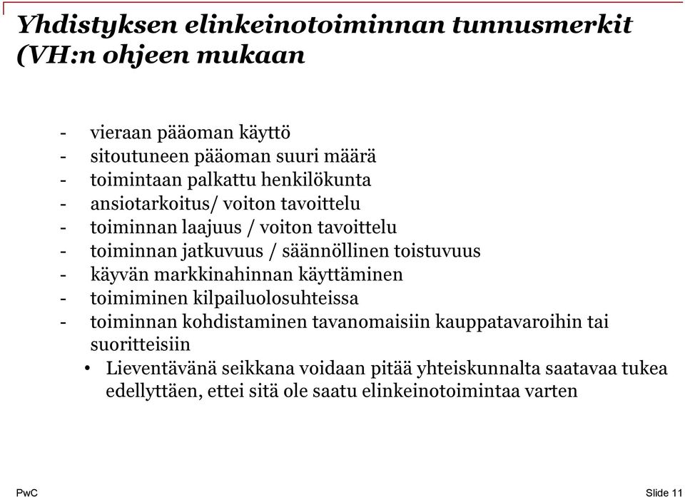 toistuvuus käyvän markkinahinnan käyttäminen toimiminen kilpailuolosuhteissa toiminnan kohdistaminen tavanomaisiin kauppatavaroihin tai