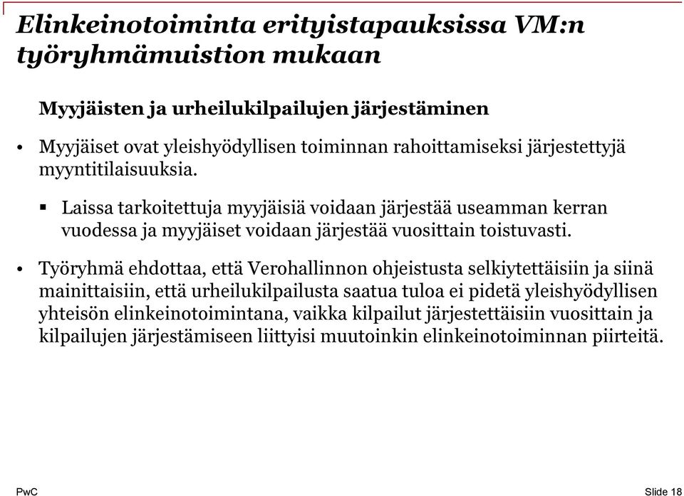 Laissa tarkoitettuja myyjäisiä voidaan järjestää useamman kerran vuodessa ja myyjäiset voidaan järjestää vuosittain toistuvasti.