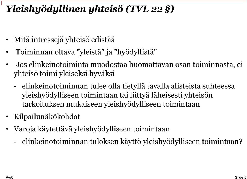 alisteista suhteessa yleishyödylliseen toimintaan tai liittyä läheisesti yhteisön tarkoituksen mukaiseen yleishyödylliseen