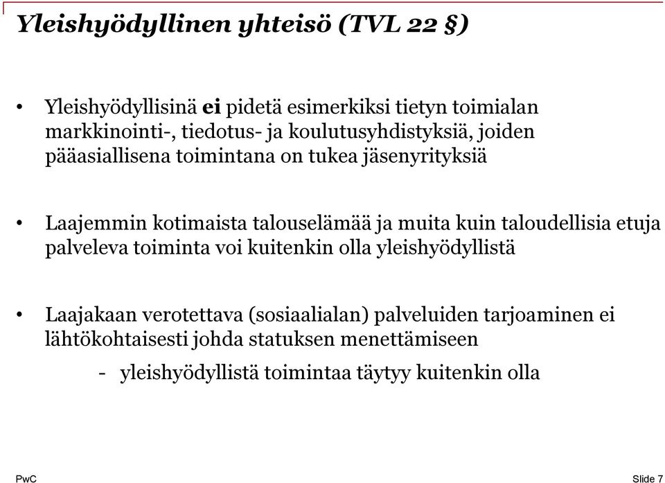 kuin taloudellisia etuja palveleva toiminta voi kuitenkin olla yleishyödyllistä Laajakaan verotettava (sosiaalialan)