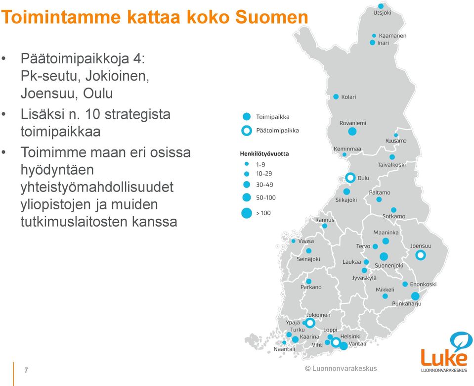 10 strategista toimipaikkaa Toimimme maan eri osissa