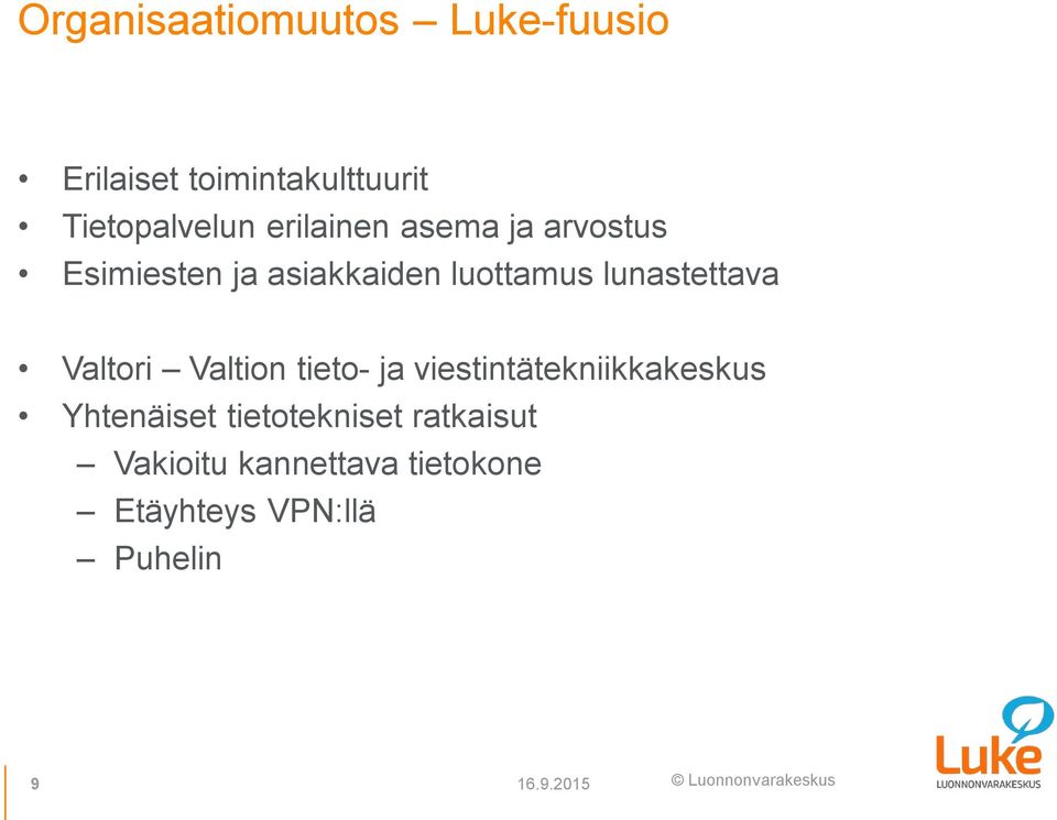 lunastettava Valtori Valtion tieto- ja viestintätekniikkakeskus Yhtenäiset