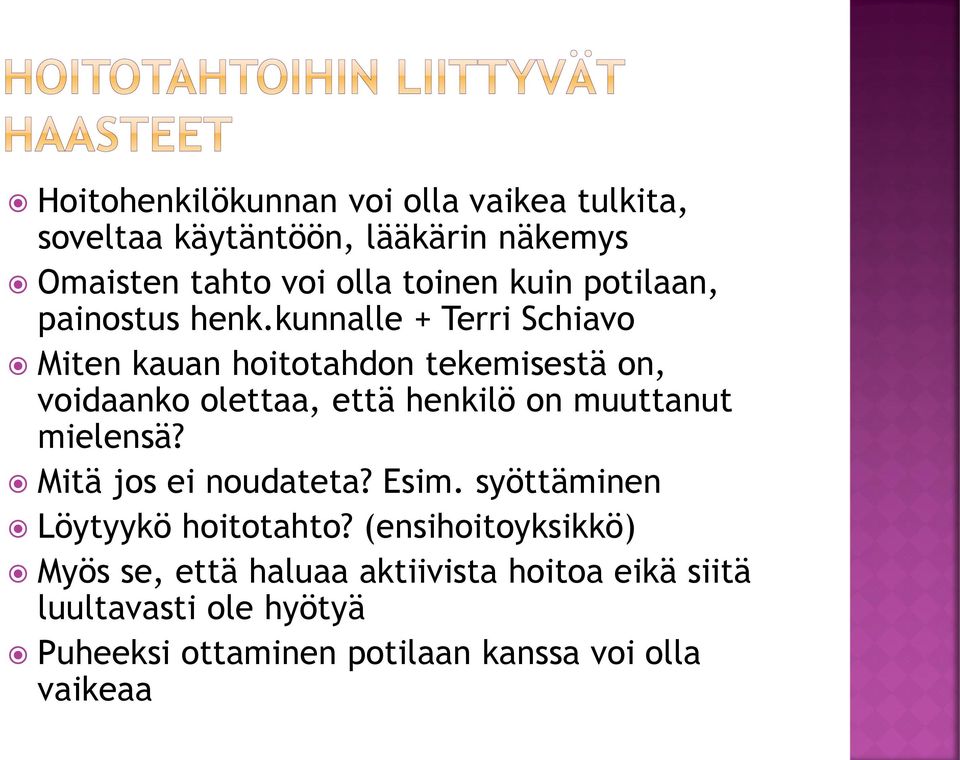 kunnalle + Terri Schiavo Miten kauan hoitotahdon tekemisestä on, voidaanko olettaa, että henkilö on muuttanut