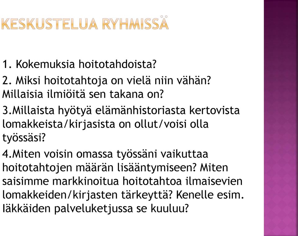 Miten voisin omassa työssäni vaikuttaa hoitotahtojen määrän lisääntymiseen?