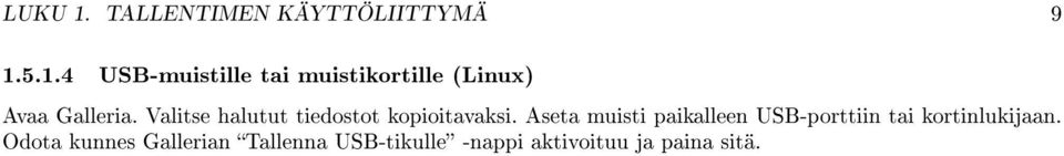 Aseta muisti paikalleen USB-porttiin tai kortinlukijaan.