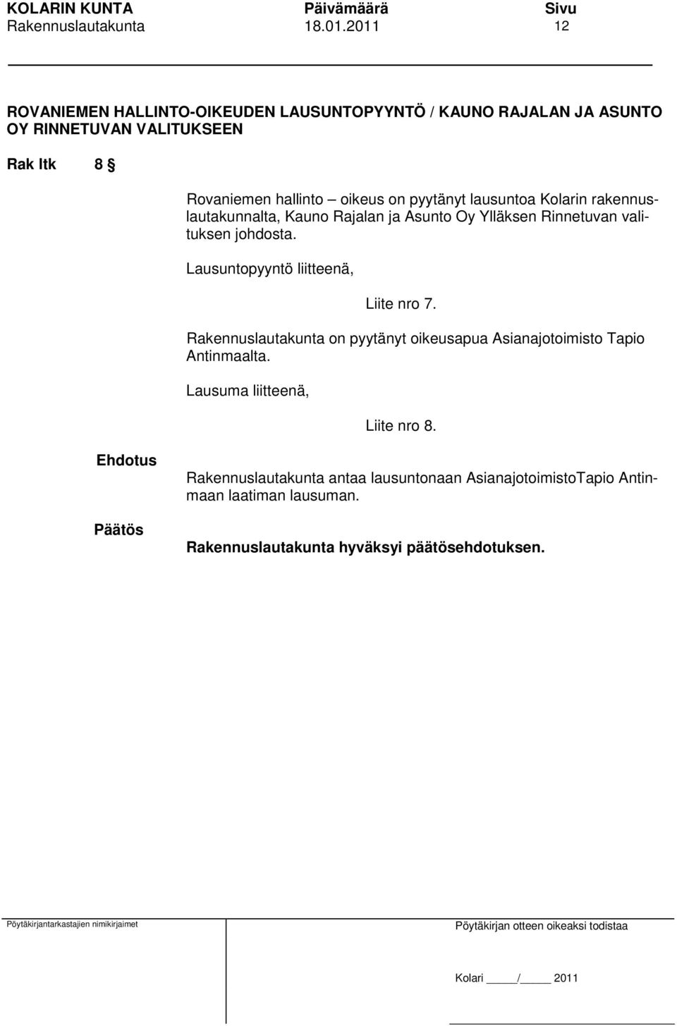 valituksen johdosta. Lausuntopyyntö liitteenä, Liite nro 7.