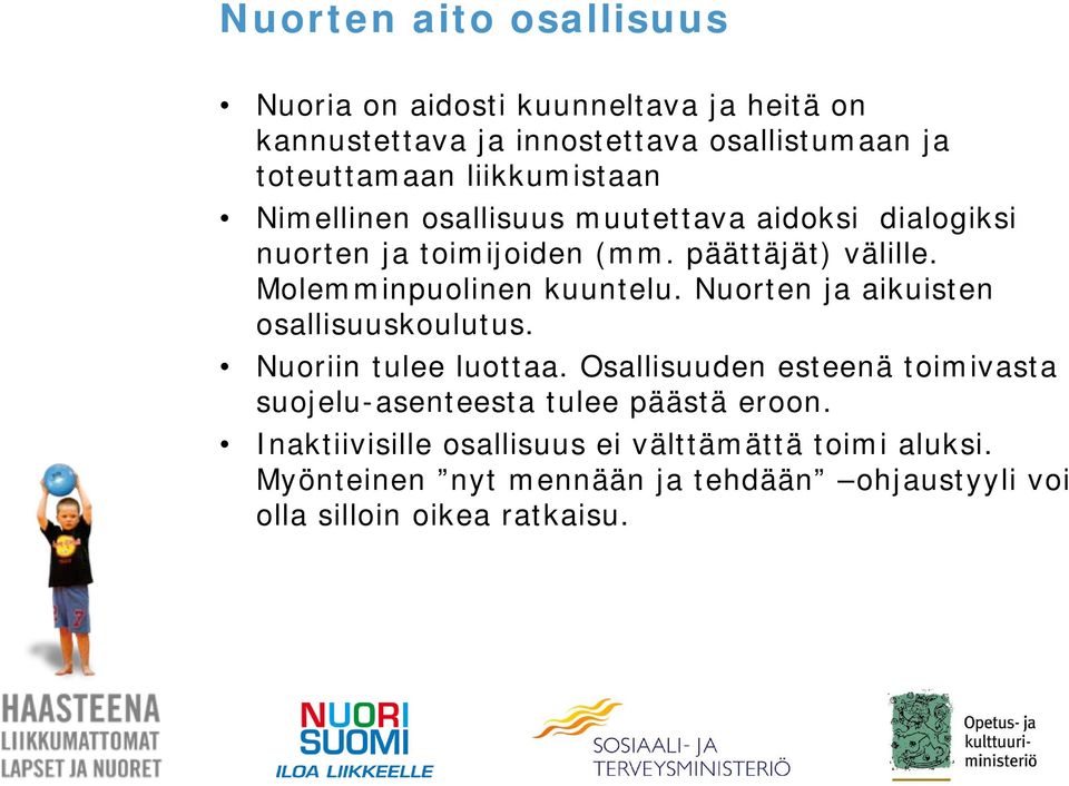 Molemminpuolinen kuuntelu. Nuorten ja aikuisten osallisuuskoulutus. Nuoriin tulee luottaa.