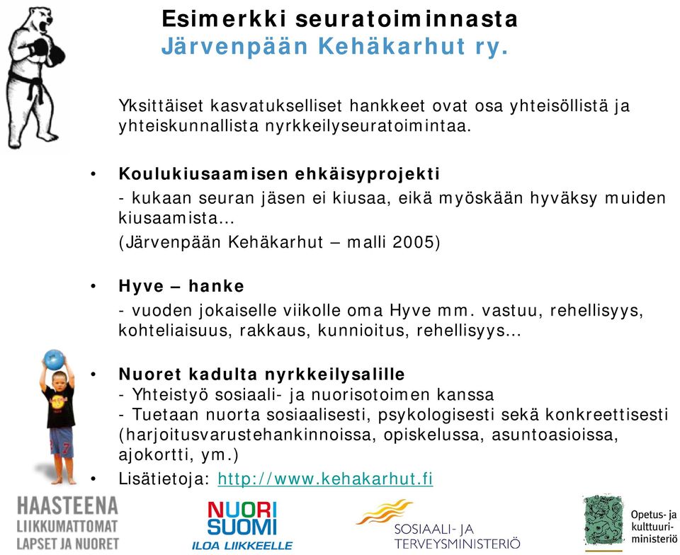 jokaiselle viikolle oma Hyve mm.