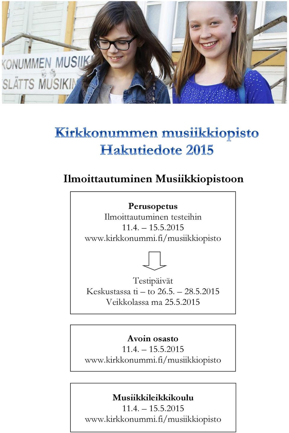 5.2015 Testipäivät Keskustassa ti to 26.5. 28.5.2015 Veikkolassa ma 25.