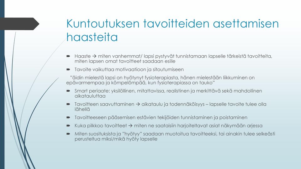 mitattavissa, realistinen ja merkittävä sekä mahdollinen aikatauluttaa Tavoitteen saavuttaminen aikataulu ja todennäköisyys lapselle tavoite tulee olla lähellä Tavoitteeseen pääsemisen estävien