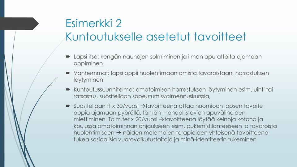 uinti tai ratsastus, suositellaan sopeutumisvalmennuskurssia, Suositellaan ft x 30/vuosi tavoitteena ottaa huomioon lapsen tavoite oppia ajamaan pyörällä, tämän mahdollistavien