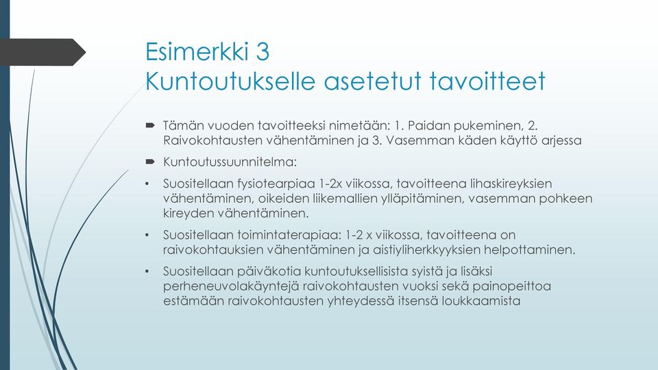 ylläpitäminen, vasemman pohkeen kireyden vähentäminen.