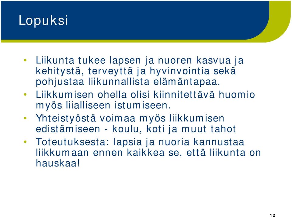 Liikkumisen ohella olisi kiinnitettävä huomio myös liialliseen istumiseen.